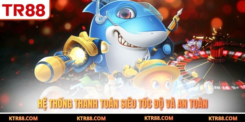 Hệ thống thanh toán siêu tốc độ và an toàn