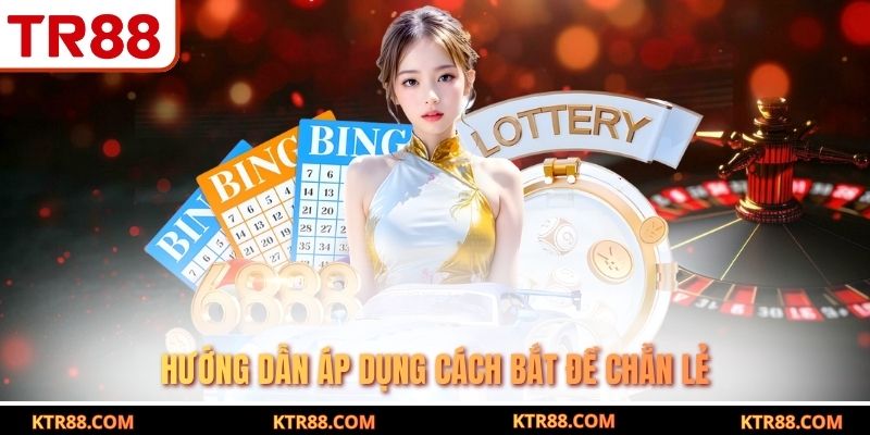 Hướng dẫn áp dụng cách bắt đề chẵn lẻ