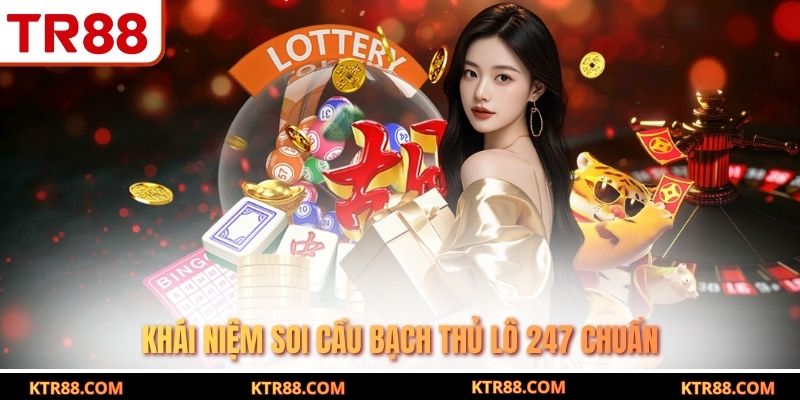 Khái niệm soi cầu bạch thủ lô 247 chuẩn