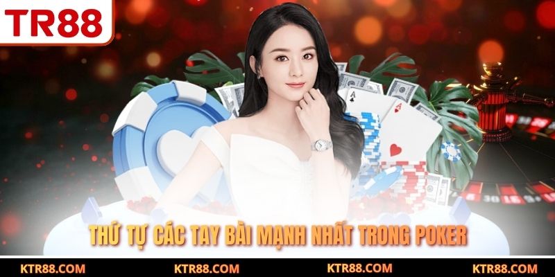 Thứ tự các tay bài mạnh nhất trong Poker